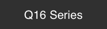 Q16 Series